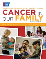 Cancer in Our Family: Helping Children Cope with a Parent's Illness - Sue P. Heiney, Joan F. Hermann