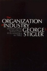 The Organization of Industry - George J. Stigler