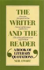 The Writer and the Reader: A Book of Literary Quotations - Neil Ewart