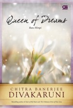 Queen of Dreams (Ratu Mimpi) - Chitra Banerjee Divakaruni, Gita Yuliani K.