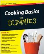 Cooking Basics For Dummies - Eve Adamson, Bryan Miller, Marie Rama