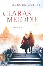 Claras Melodie: Roman - Aurore Guitry, Anja Nattefort