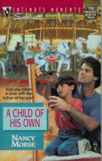 A Child of His Own (Silhouette Intimate Moments, #773) - Nancy Morse