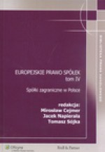 Europejskie prawo spółek. Tom IV. Spółki zagraniczne w Polsce - Cejmer Mirosław, Jacek Napierała, Sójka Tomasz (red.)