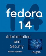 Fedora 14 Administration and Security - Richard Petersen