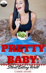 Pretty Baby: Start eating well - Carrie Adams