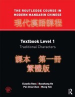 The Routledge Course in Modern Mandarin Chinese: Textbook Level 1, Traditional Characters - Claudia Ross, Baozhang He, Pei-chia Chen