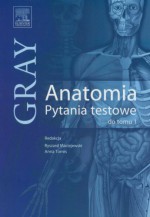 Gray Anatomia Pytania testowe do tomu 1 - Praca Zbiorowa