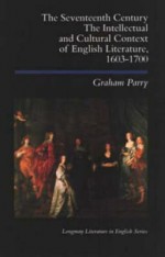 The Seventeenth Century: The Intellectual and Cultural Context of English Literature, 1603-1700 - Graham Parry, David Carroll, Michael Wheeler