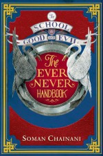 The Ever Never Handbook - Soman Chainani