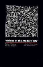 Visions of the Modern City: Essays in History, Art, and Literature - William Chapman Sharpe