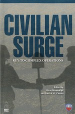 Civilian Surge: Key to Complex Operations - Hans Binnendijk, Patrick M. Cronin, National Defense University (U.S.)