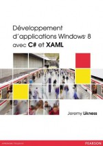 Développement d'applications Windows 8 avec C# et XAML (LE PROGRAMMEUR) (French Edition) - Jeremy Likness