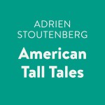 American Tall Tales - Adrien Stoutenberg