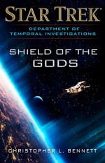 Department of Temporal Investigations: Shield of the Gods (Star Trek: Deep Space Nine) - Christopher L. Bennett