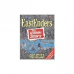 East Enders The Inside Story - Julia Smith, Tony Holland