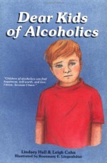 Dear Kids of Alcoholics . . . - Lindsey Hall, Leigh Cohn