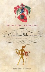 El Caballero Silencioso y Otros Relatos - Robert Fisher, Beth Kelly