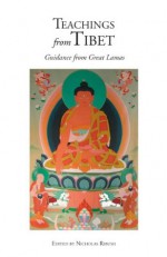 Teachings from Tibet: Guidance from Great Lamas - Lama Thubten Yeshe, Thubten Zopa, Nicholas Ribush