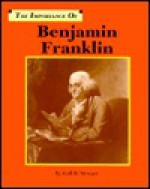 The Importance of Benjamin Franklin (Importance of) - Gail B. Stewart