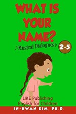 What is your name? Musical Dialogues (English for Children Picture Book Book 13) - In-hwan Kim, Sergio Drumond, Heedal Kim