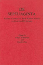 De Septuaginta: Studies In Honour Of John William Wevers On His Sixty Fifth Birthday - Albert Pietersma, Claude Cox