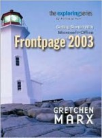 Exploring: Getting Started with Microsoft FrontPage 2003 - Gretchen Marx