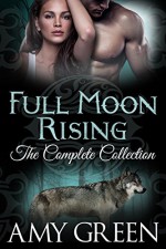 Full Moon Rising: The Complete Boxed Set - Amy Green