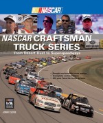 NASCAR Craftsman Truck Series: From Desert Dust to Superspeedways - John Close, Nigel Kinrade