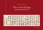 The Vertical Harp: Selected Poems of Li He - He Li