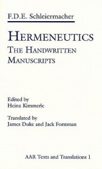 Hermeneutics: The Handwritten Manuscripts - Friedrich Schleiermacher, Heina Kimmerle, James Duke