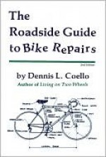 The Roadside Guide to Bike Repairs - Second Edition - Dennis Coello