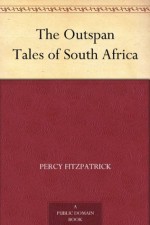 The Outspan Tales of South Africa - Percy FitzPatrick