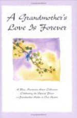 A Grandmother's Love Is Forever: A Blue Mountain Arts Collection Celebrating the Special Place a Grandmother Holds in Our Hearts - Diane Mastromarino