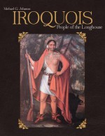 Iroquois: People of the Longhouse - Michael Johnson