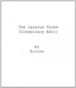 The Lazarus Stone (Conspiracy Edit) - Xircon