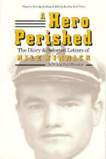 A Hero Perished: The Diary and Selected Letters of Nile Kinnick - Paul Baender