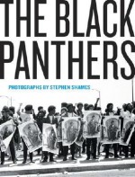 The Black Panthers - Photographs by Stephen Shames - Stephen Shames, Charles E. Jones, Bobby Seale