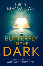 Butterfly in the Dark - Gilly MacMillian