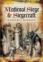 Medieval Siege And Siegecraft - Geoffrey Hindley