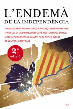 L'endemà de la independència - Francesc-Marc Àlvaro, Oriol Bohigas, Xavier Bru de Sala, Francesc de Carreras, Josep Cuni, Hector Lopez Bofill, Miquel Porta Perales, Valentí Puig, Xavier Rubert De Ventos, Albert Sáez