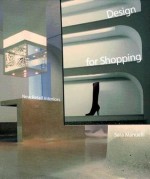 Design for Shopping: New Retail Interiors - Sara Manuelli