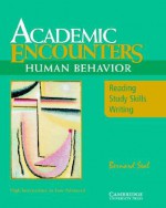 Academic Encounters: Reading, Study Skills, and Writing: Content Focus Human Behavior (Student's Book) - Bernard Seal