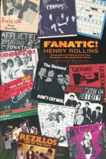 Fanatic!: Songs Lists and Notes from the Harmony In My Head Radio Show - Henry Rollins