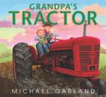 Grandpa's Tractor - Michael Garland