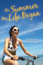 The Summer My Life Began - Shannon Greenland