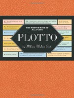 Plotto: The Master Book of All Plots - William Wallace Cook