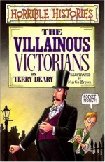 Villainous Victorians - Terry Deary, Martin Brown