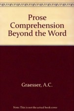 Prose Comprehension Beyond the Word - Arthur C. Graesser