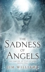 The Sadness of Angels: A Science Fiction Fantasy (The Empire of the Ch'ang) (Volume 1) - Jim Williams